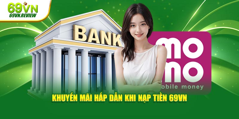 Khuyến mãi hấp dẫn khi nạp tiền 69VN