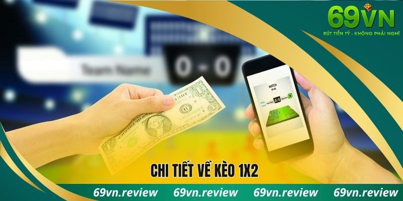 Chi tiết về kèo 1X2
