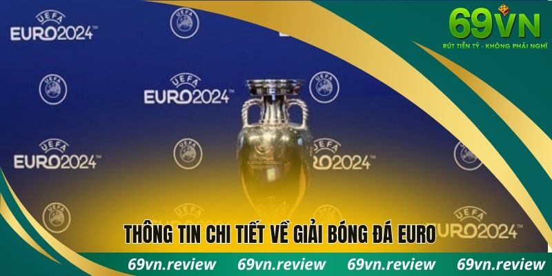 Thông tin chi tiết về giải bóng đá Euro